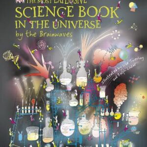 The Most Explosive Science Book In The Universe... By The Brainwaves