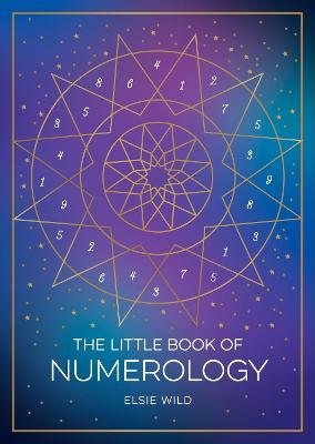 The Little Book Of Numerology: A Beginner's Guide To Shaping Your Destiny With The Power Of Numbers