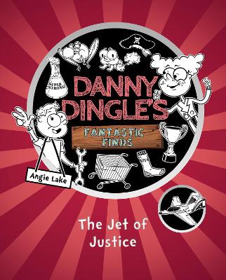 Danny Dingle's Fantastic Finds: The Jet Of Justice (Book 3)