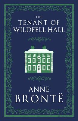 The Tenant Of Wildfell Hall: Annotated Edition (Alma Classics Evergreens)
