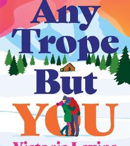 Any Trope But You: Fall In Love With The Cosy, Trope-Filled, 2026 Award-Winning Romance