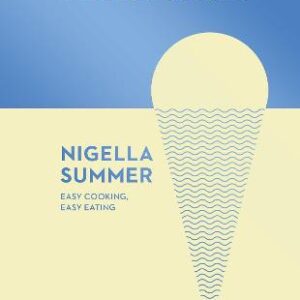 Nigella Summer: Easy Cooking, Easy Eating (Nigella Collection)