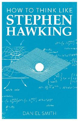 How To Think Like Stephen Hawking