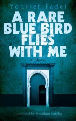 A Rare Blue Bird Flies With Me: A Novel