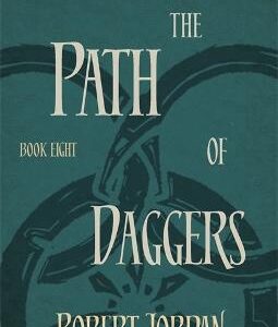 The Path Of Daggers: Book 8 Of The Wheel Of Time (Soon To Be A Major Tv Series)