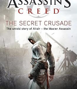 The Secret Crusade: Assassin's Creed Book 3