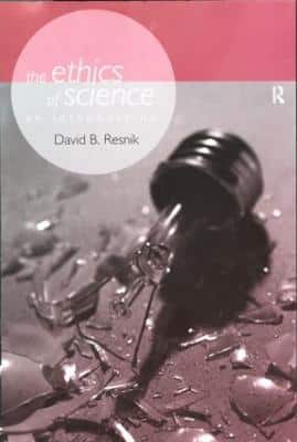 THE ETHICS OF SCIENCE AN INTRODUCTION