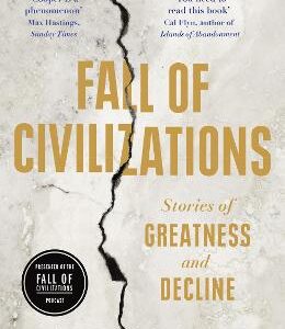 Fall Of Civilizations: Stories Of Greatness And Decline