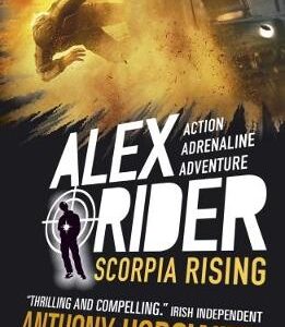 Scorpia Rising: The Explosive Ninth Adventure In The Bestselling Spy Series That's Sold Over 21 Million Copies; For Fans Of Action, Gadgets And Danger Aged 9-14