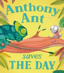 Early Reader: Anthony Ant Saves The Day