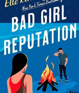 Bad Girl Reputation: An Addictive Second Chance Romance From The Tiktok Sensation