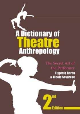 A DICTIONARY OF THEATRE ANTHROPOLOGY