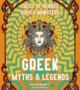 Greek Myths & Legends: Tales Of Heroes, Gods & Monsters