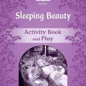 Classic Tales Second Edition: Level 4: Sleeping Beauty Activity Book & Play