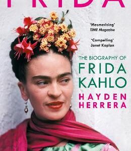 Frida: The Biography Of Frida Kahlo