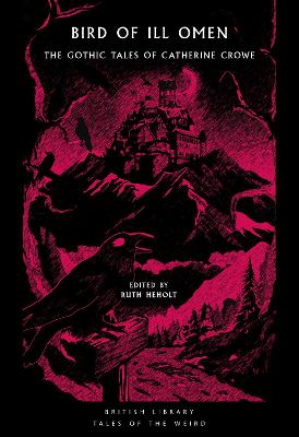 Bird Of Ill Omen: The Gothic Tales Of Catherine Crowe