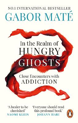 In The Realm Of Hungry Ghosts: Close Encounters With Addiction