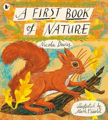 A First Book Of Nature: The Perfect Gift To Share With Kids Of All Ages Who Love The Outdoors, With Beautiful Illustrations And Activities To Enjoy All Year Round