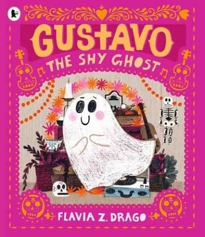 Gustavo, The Shy Ghost: #1 New York Times Bestseller! An Award-Winning Picture Book For Children Aged 3-5 About Shyness, Confidence And Courage, Featuring The Cutest Ghost You'll Ever Meet!