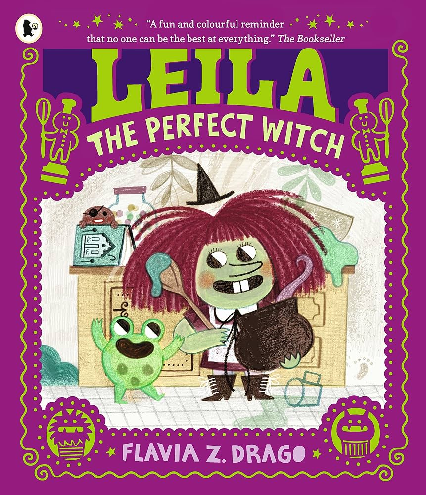 Leila, The Perfect Witch: A Picture Book Story For Children Aged 3-5 About Perfectionism, Making Mistakes And Self-Acceptance ... With A Few Baking Mishaps Along The Way!