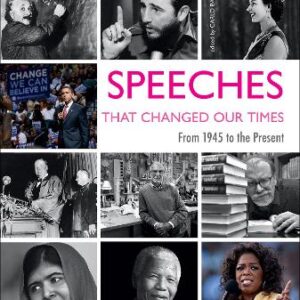 Speeches That Changed Our Time: From 1945 To The Present