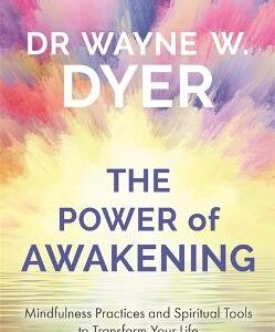 Power Of Awakening, The: Mindfulness Practices And Spiritual Tools To Transform Your Life