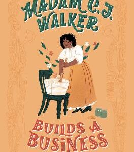 Madam C. J. Walker Builds A Business