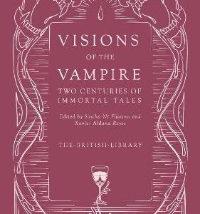 Visions Of The Vampire: Two Centuries Of Immortal Tales