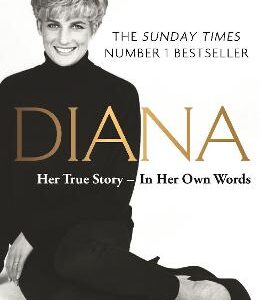 Diana: Her True Story - In Her Own Words: The Sunday Times Number-One Bestseller