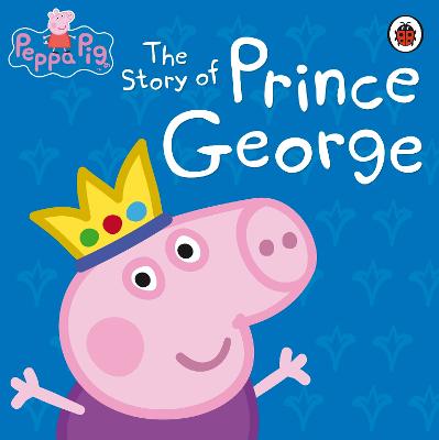 Peppa Pig: The Story Of Prince George