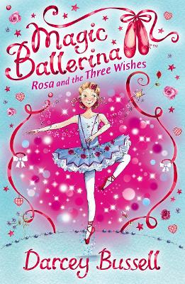 Rosa And The Three Wishes (Magic Ballerina, Book 12)