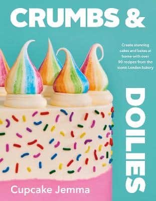 Crumbs & Doilies: Over 90 Mouth-Watering Bakes To Create At Home From Youtube Sensation Cupcake Jemma