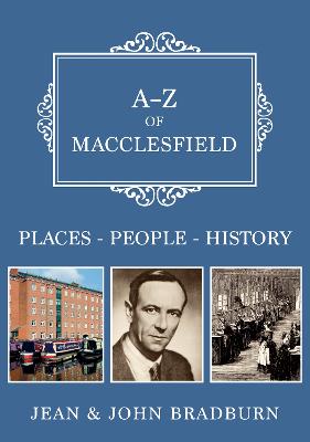 A-Z Of Macclesfield: Places-People-History