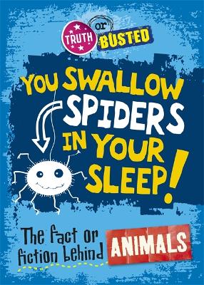 Truth Or Busted: The Fact Or Fiction Behind Animals
