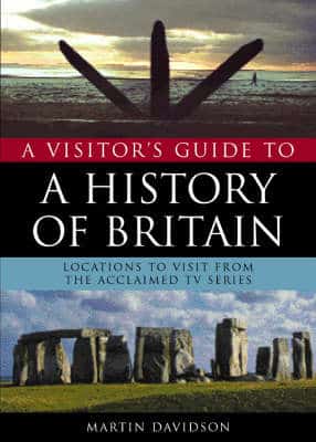A Visitor's Guide To The History Of Britain