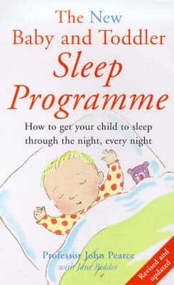 The New Baby And Toddler Sleep Programme: How To Get Your Child To Sleep Through The Night, Every Night