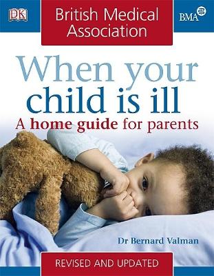 Bma When Your Child Is Ill: A Home Guide For Parents