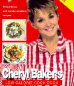 Cheryl Baker's Low Calorie Cook Book: 80 Nutritious And Calorie-Counted Recipes