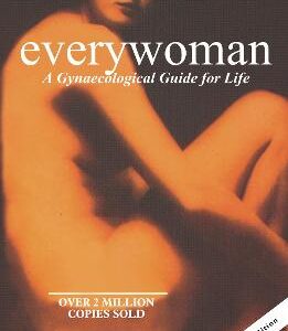 Everywoman: A Gynaecological Guide For Life