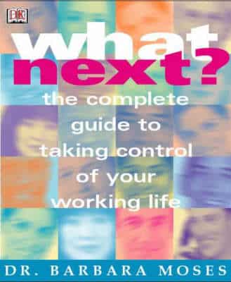 What Next?: The Complete Guide To Taking Control Of Your Working Life