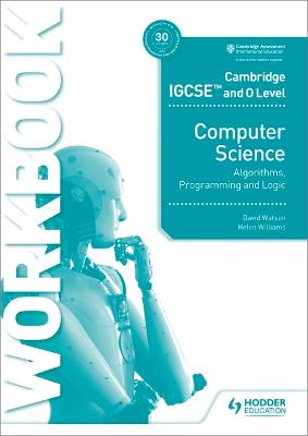 Cambridge Igcse And O Level Computer Science Algorithms, Programming And Logic Workbook